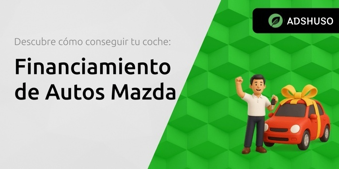 Crédito para tu Mazda: Obtén Financiamiento Fácil